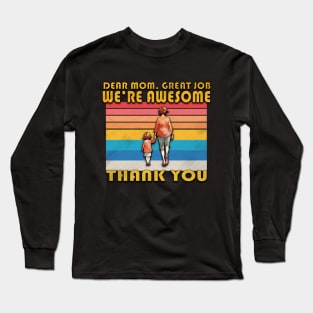 Dear Mom Great Job !  We're Awesome Thank You Long Sleeve T-Shirt